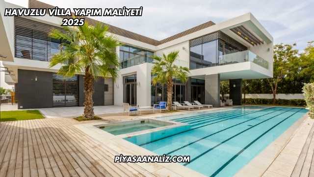 Havuzlu Villa Yapım Maliyeti 2025