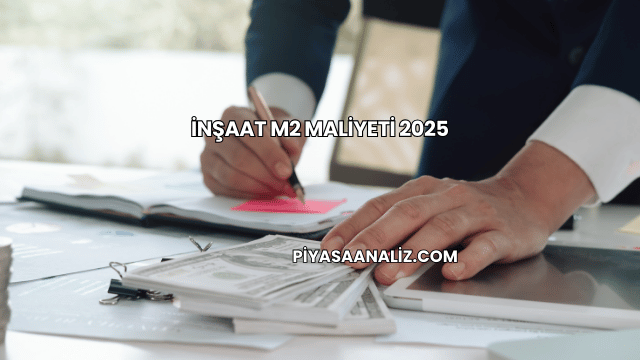 İnşaat M2 Maliyeti 2025