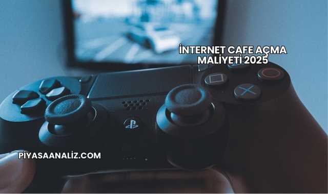 İnternet Cafe Açma Maliyeti 2025