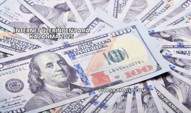İnternet Üzerinden Para Kazanma 2025