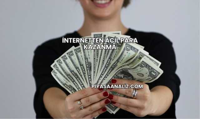 İnternetten Acil Para Kazanma