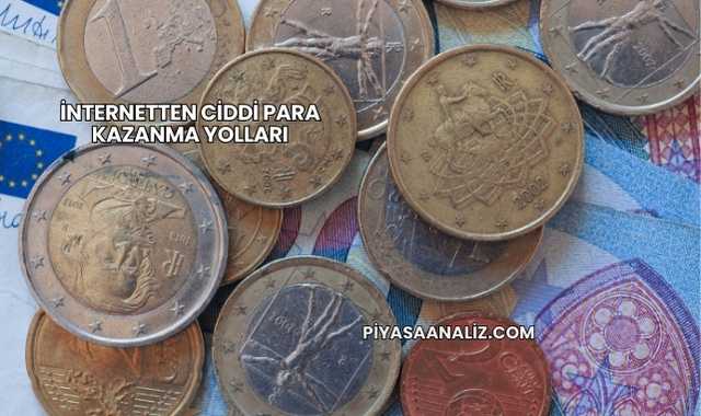 İnternetten Ciddi Para Kazanma Yolları