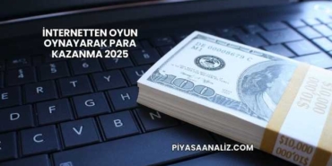 İnternetten Oyun Oynayarak Para Kazanma 2025