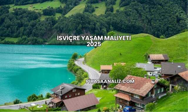 İsviçre Yaşam Maliyeti 2025