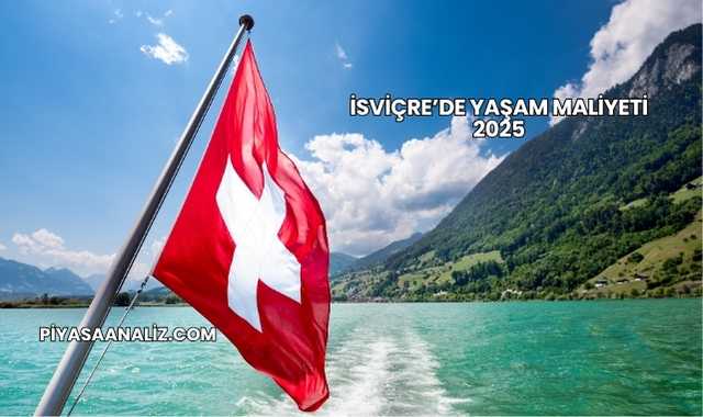 İsviçre’de Yaşam Maliyeti 2025