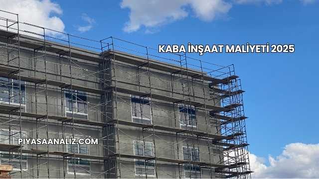 Kaba İnşaat Maliyeti 2025