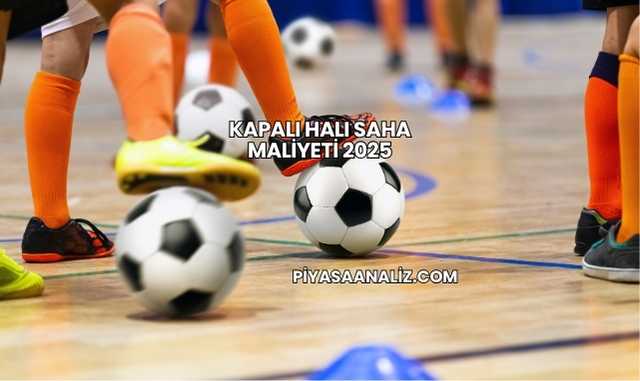 Kapalı Halı Saha Maliyeti 2025