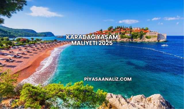 Karadağ Yaşam Maliyeti 2025