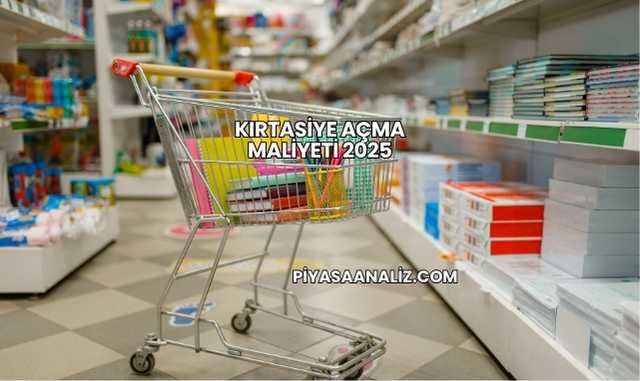 Kırtasiye Açma Maliyeti 2025