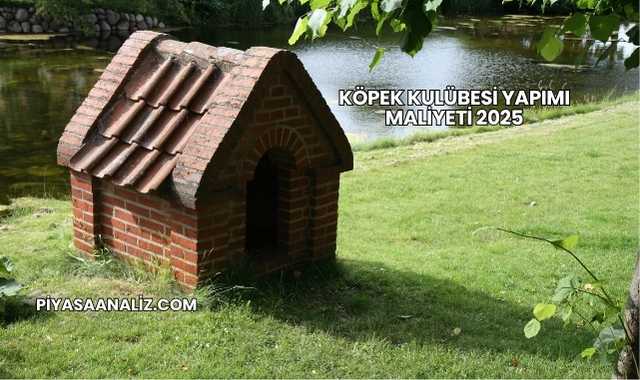 Köpek Kulübesi Yapımı Maliyeti 2025