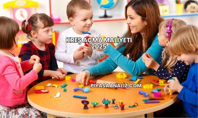 Kreş Açma Maliyeti 2025