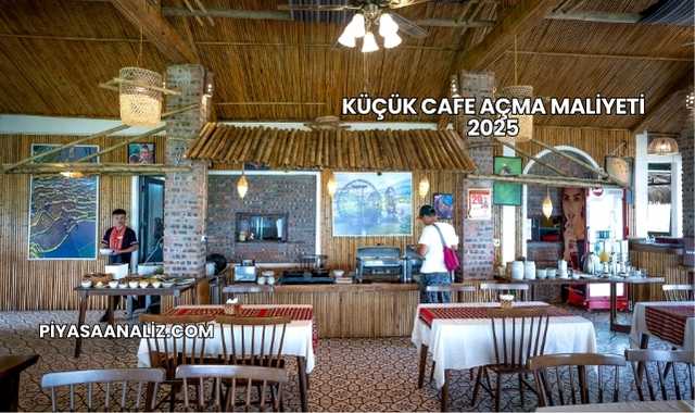 Küçük Cafe Açma Maliyeti 2025