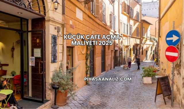 Küçük Cafe Açma Maliyeti 2025