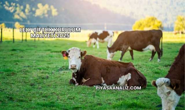 Lely Çiftlik Kurulum Maliyeti 2025