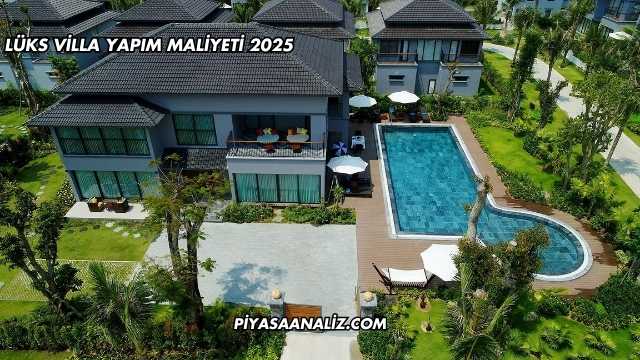 Lüks Villa Yapım Maliyeti 2025