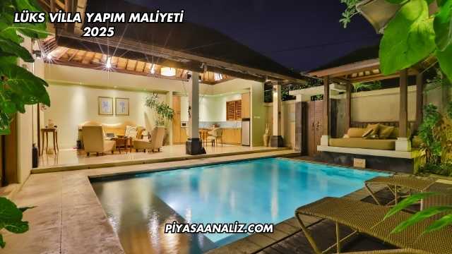 Lüks Villa Yapım Maliyeti 2025