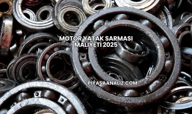 Motor Yatak Sarması Maliyeti 2025