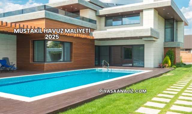 Müstakil Havuz Maliyeti 2025