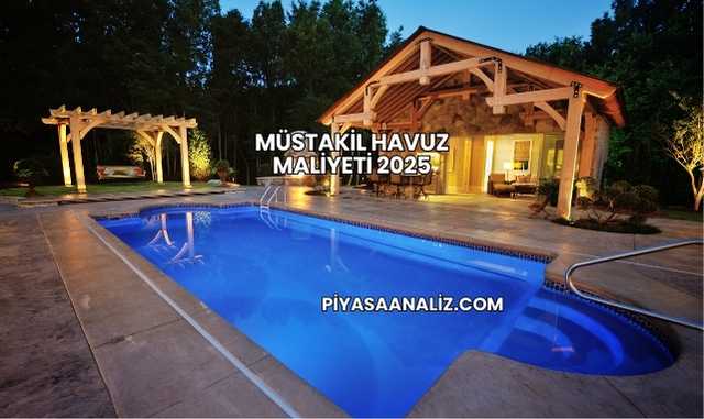 Müstakil Havuz Maliyeti 2025