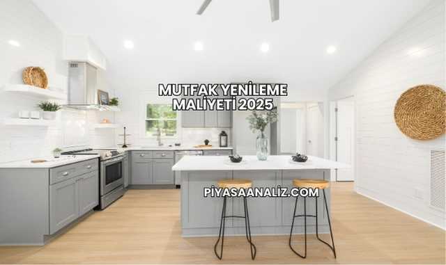 Mutfak Yenileme Maliyeti 2025