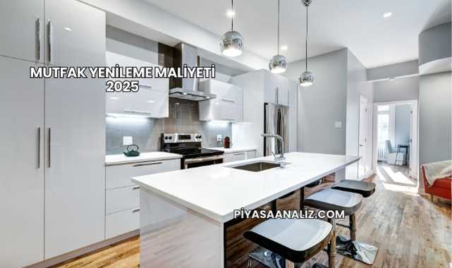 Mutfak Yenileme Maliyeti 2025
