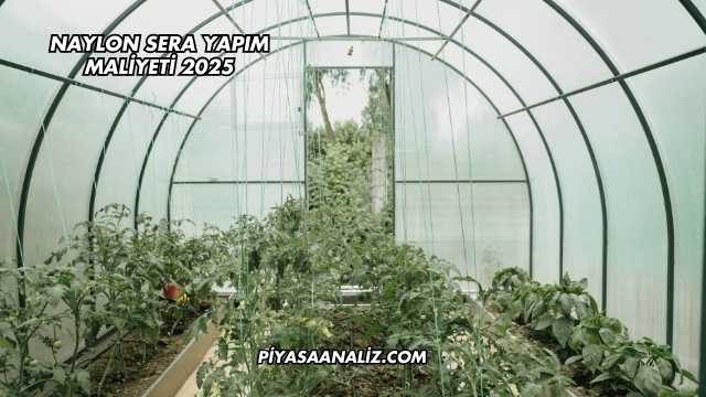 Naylon Sera Yapım Maliyeti 2025