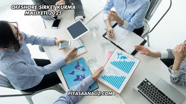 Offshore Şirket Kurma Maliyeti 2025