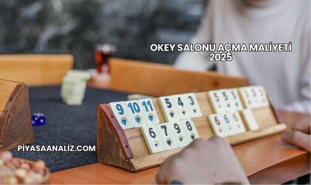 Okey Salonu Açma Maliyeti 2025