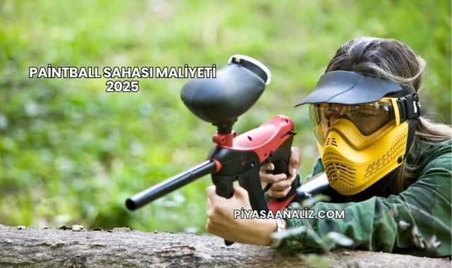 Paintball Sahası Maliyeti 2025