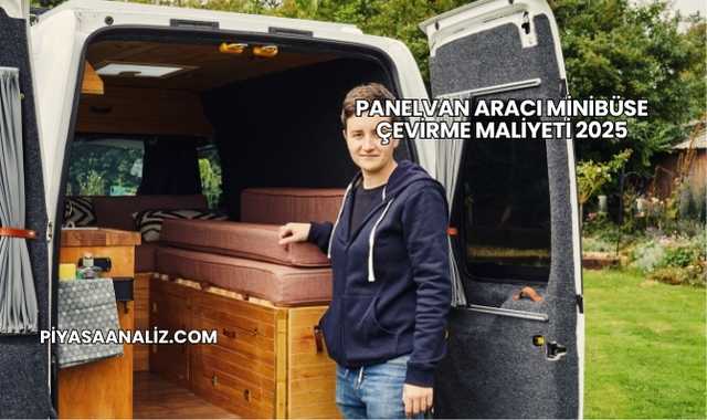Panelvan Aracı Minibüse Çevirme Maliyeti 2025
