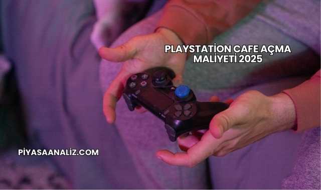 Playstation Cafe Açma Maliyeti 2025
