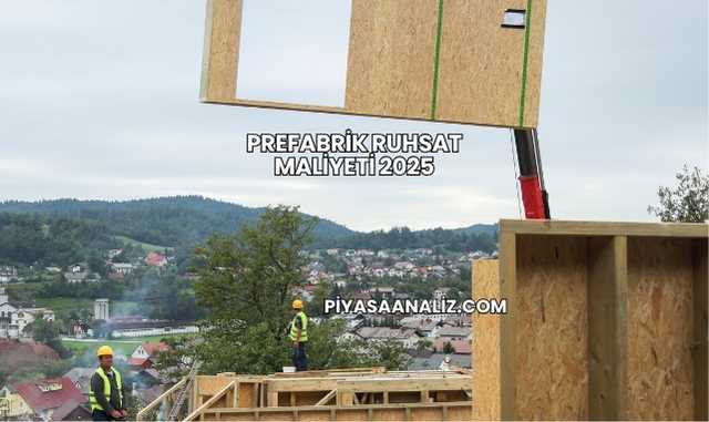 Prefabrik Ruhsat Maliyeti 2025