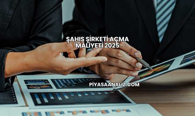 Şahıs Şirketi Açma Maliyeti 2025