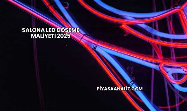 Salona Led Döşeme Maliyeti 2025