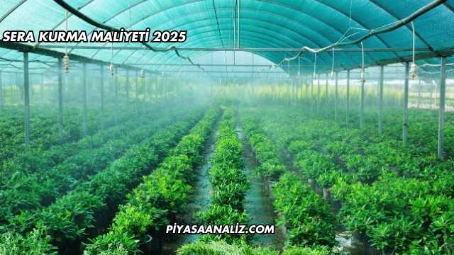 Sera Kurma Maliyeti 2025