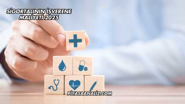 Sigortalının İşverene Maliyeti 2025