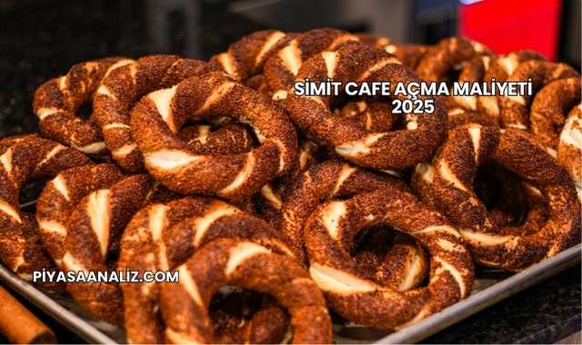 Simit Cafe Açma Maliyeti 2025