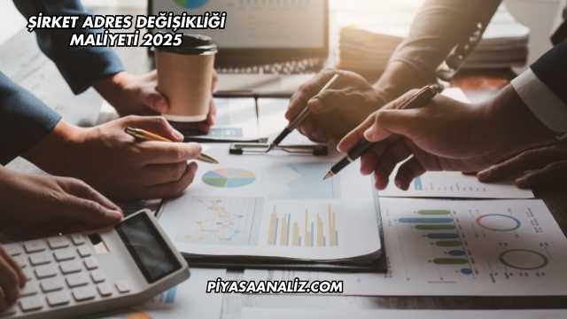 Şirket Adres Değişikliği Maliyeti 2025