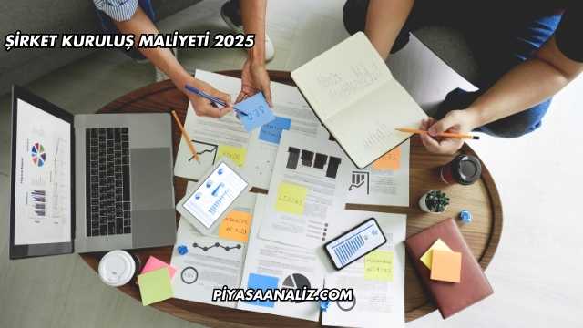 Şirket Kuruluş Maliyeti 2025