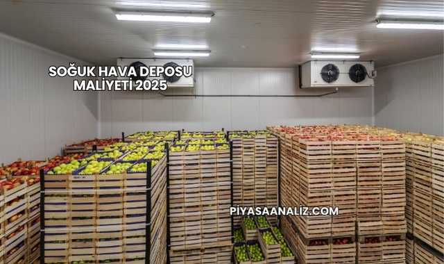 Soğuk Hava Deposu Maliyeti 2025