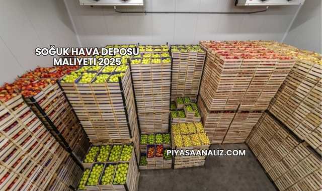 Soğuk Hava Deposu Maliyeti 2025