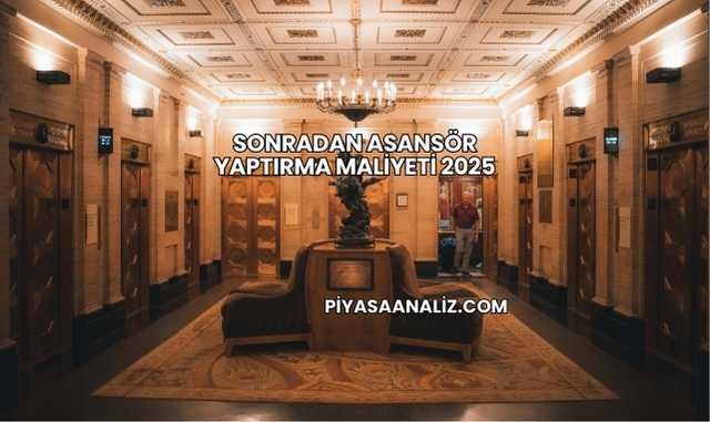 Sonradan Asansör Yaptırma Maliyeti 2025