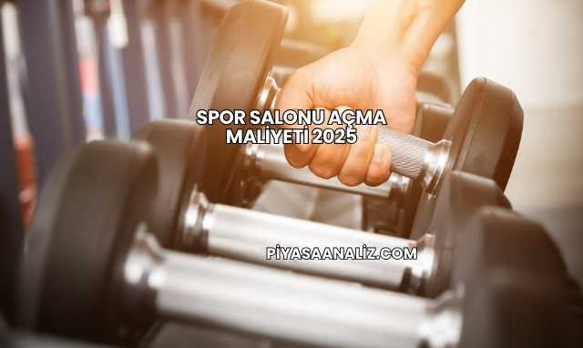 Spor Salonu Açma Maliyeti 2025