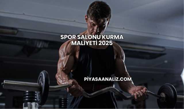 Spor Salonu Kurma Maliyeti 2025