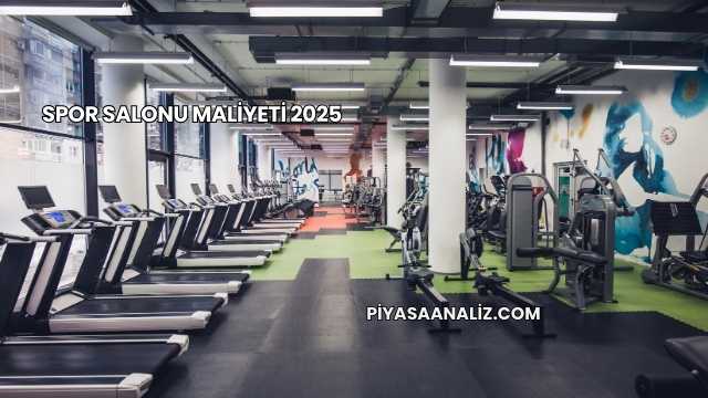 Spor Salonu Maliyeti 2025
