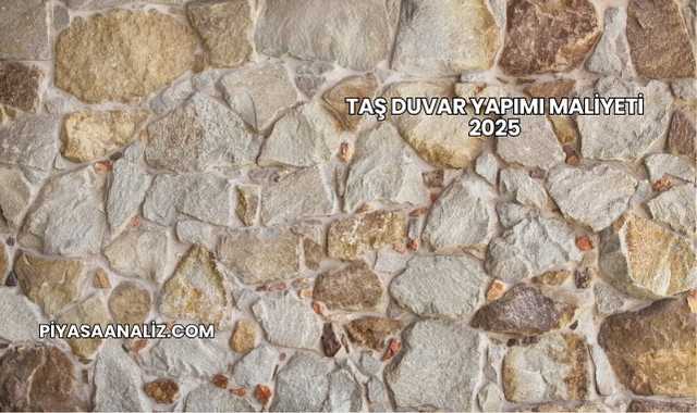 Taş Duvar Yapımı Maliyeti 2025