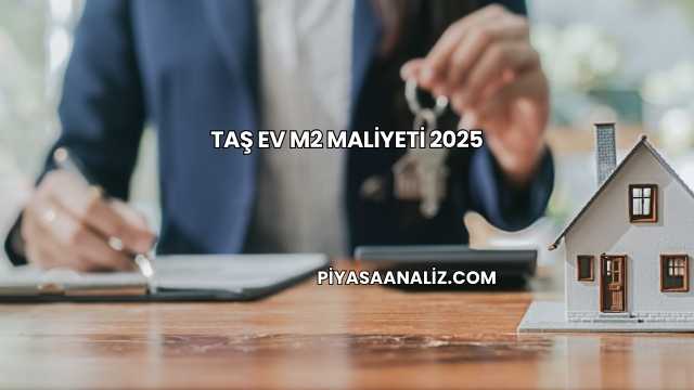 Taş Ev m2 Maliyeti 2025