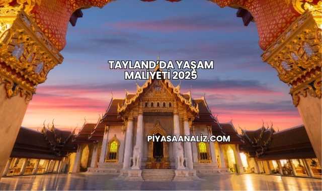 Tayland’da Yaşam Maliyeti 2025
