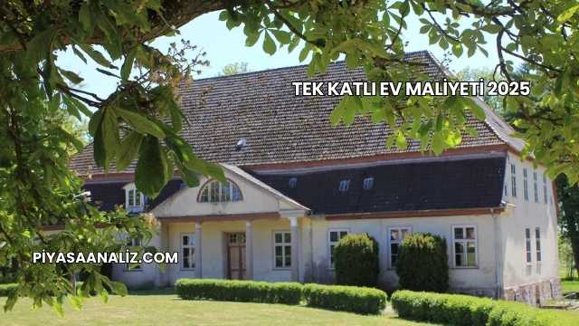 Tek Katlı Ev Maliyeti 2025