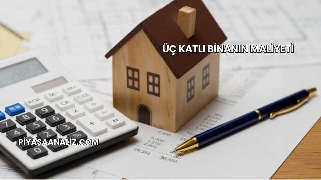Üç Katlı Binanın Maliyeti
